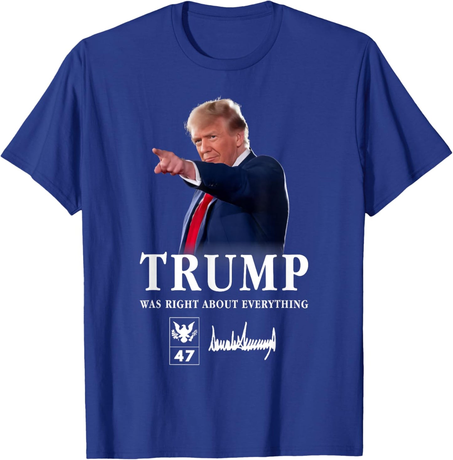 Trump Was Right About Everything T-Shirt - T-Shirt | Royal