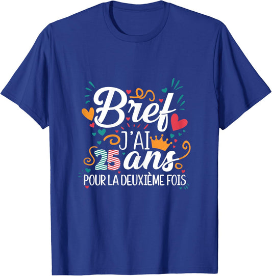 Bref J'AI 25 Ans 50 Years Birthday Gift Women's T-Shirt - T-Shirt | Royal