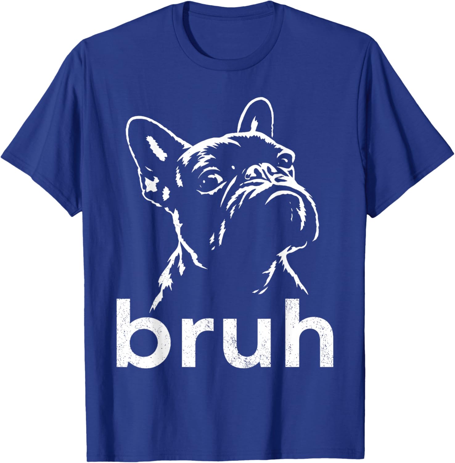 Bruh Funny French Bulldog Meme Dog Lover Art T-Shirt - T-Shirt | Royal