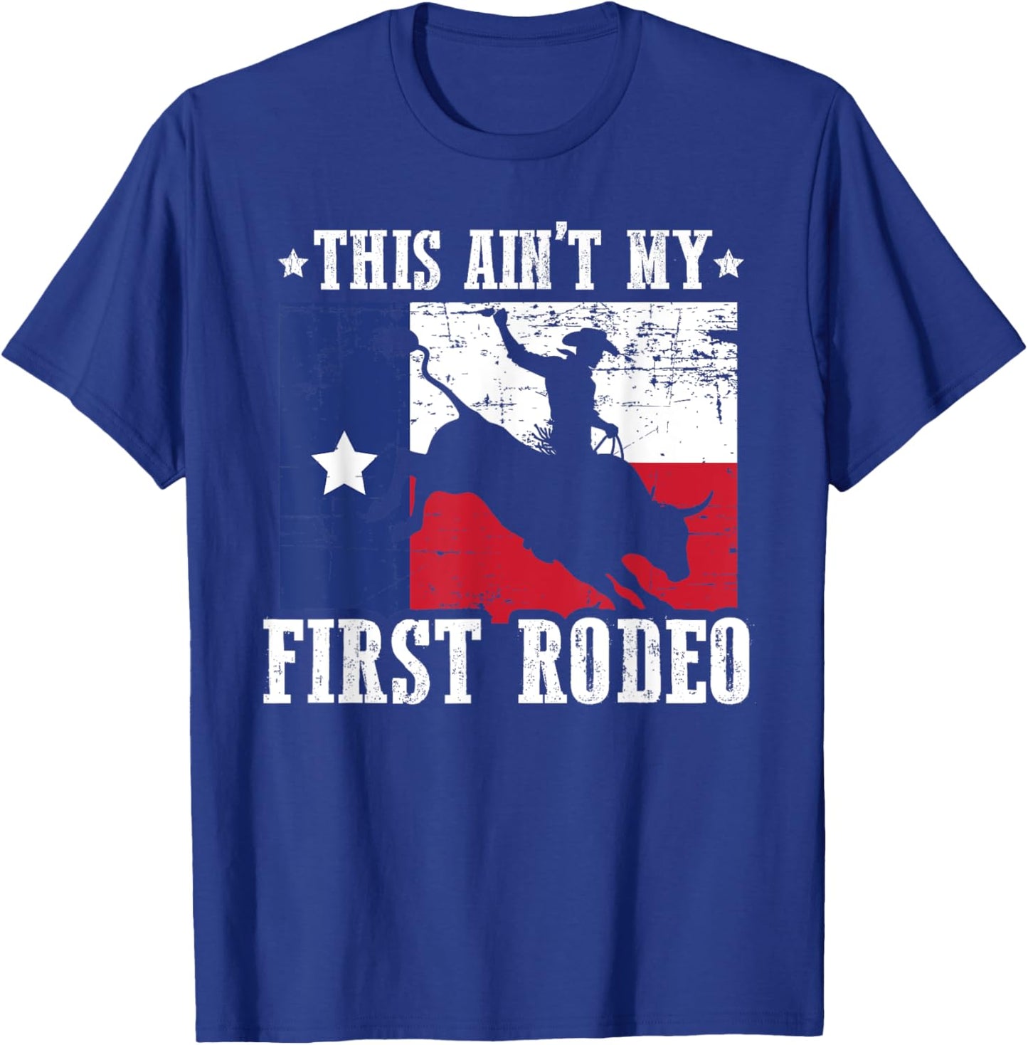 This Ain't My First Rodeo Funny Texan Rodeo Texas Bull Rider T-Shirt - T-Shirt | Royal