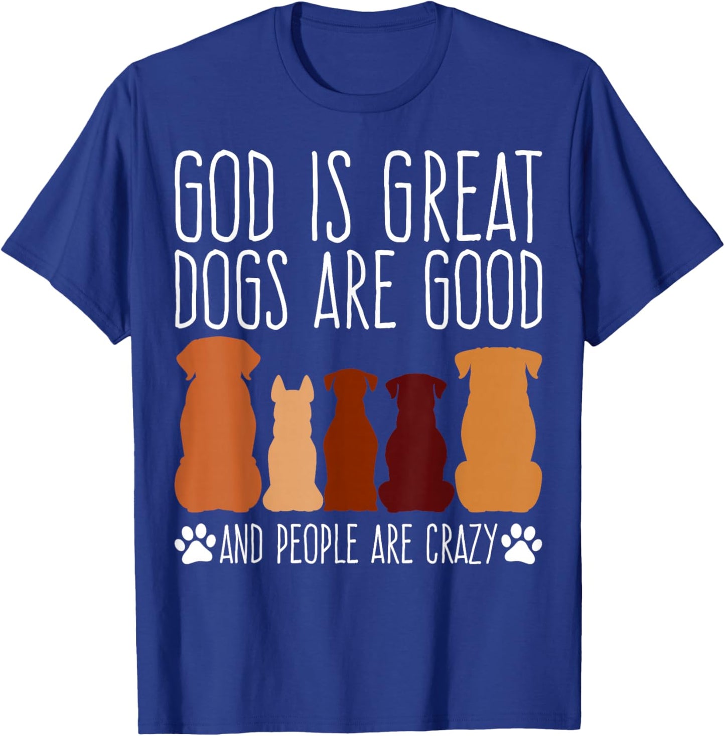 Cheeky 'God is Great Dogs are Good' for Faithful Dog Lovers T-Shirt - T-Shirt | Royal