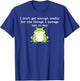 I Don't Get Enough Credit for The Things I Mange Not Say T-Shirt - T-Shirt | Royal