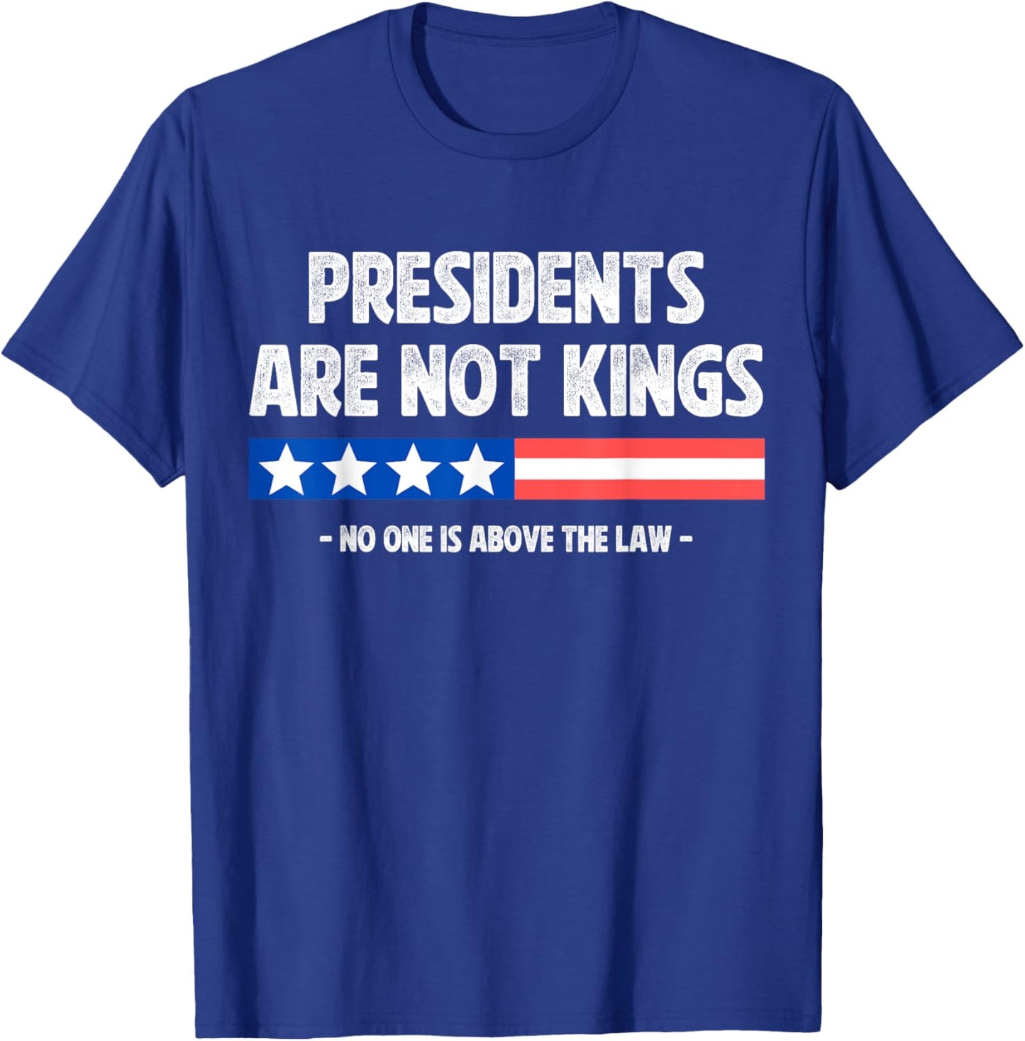 Presidents Are Not Kings No One Is Above The Law In America T-Shirt - T-Shirt | Royal