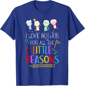 I Love My Job For All The Little Reasons Teacher Saying T-Shirt - T-Shirt | Royal