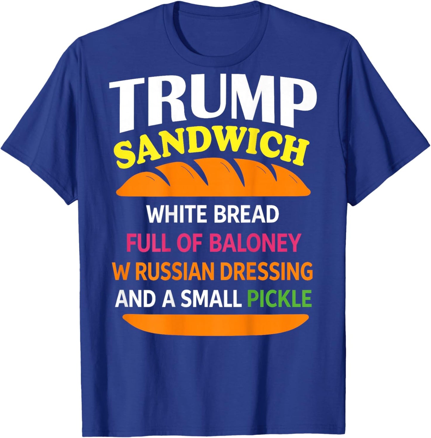 Trump Sandwich White Bread Funny (ON Back) T-Shirt - T-Shirt | Royal