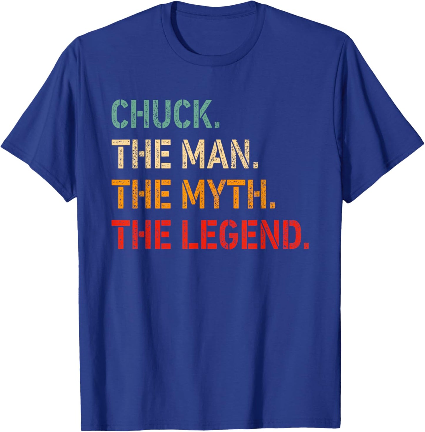 Chuck The Man The Myth The Legend Shirt Funny Idea Chuck T-Shirt - T-Shirt | Royal