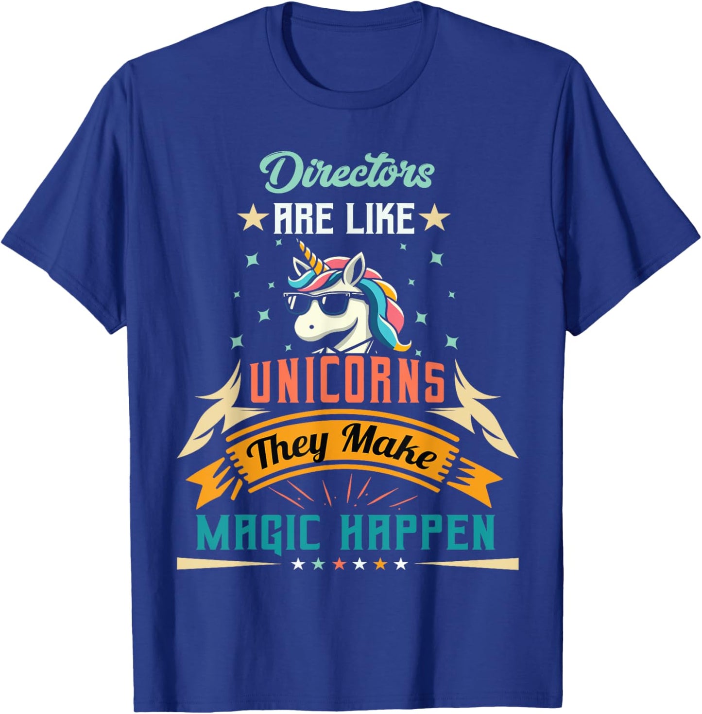 Directors Are Like Unicorns - Funny Director T-Shirt - T-Shirt | Royal