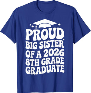 Proud Big Sister of a 2026 8th Grade Graduate, Older Sis T-Shirt - T-Shirt | Royal