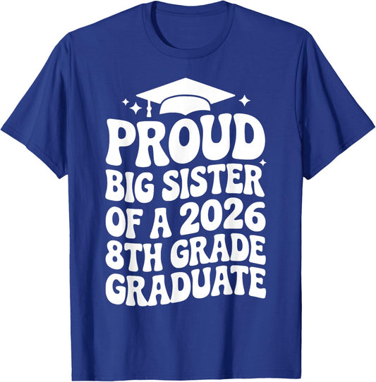 Proud Big Sister of a 2026 8th Grade Graduate, Older Sis T-Shirt - T-Shirt | Royal