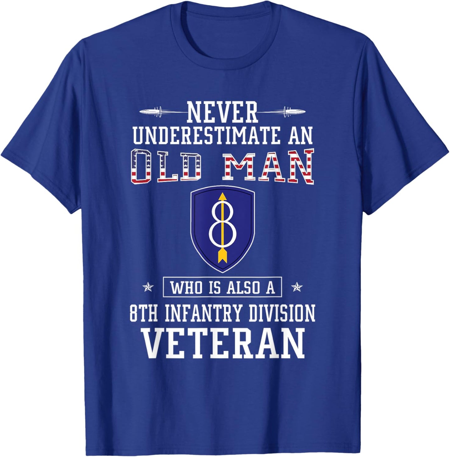 Never Underestimate 8th Infantry Division Veteran Military T-Shirt - T-Shirt | Royal