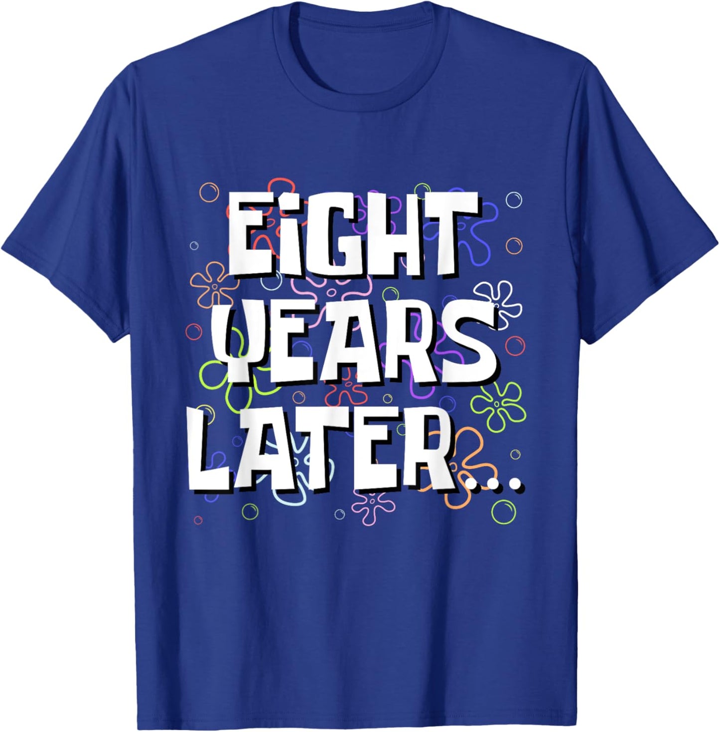 Eight Years Later Funny Meme 8 Year Old 8th Birthday T-Shirt - T-Shirt | Royal
