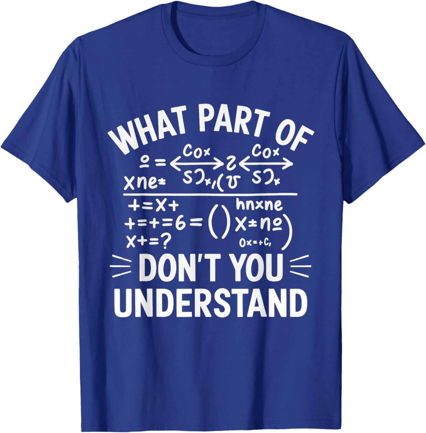 What Part Of Don't You Understand Math Teacher T-Shirt - T-Shirt | Royal