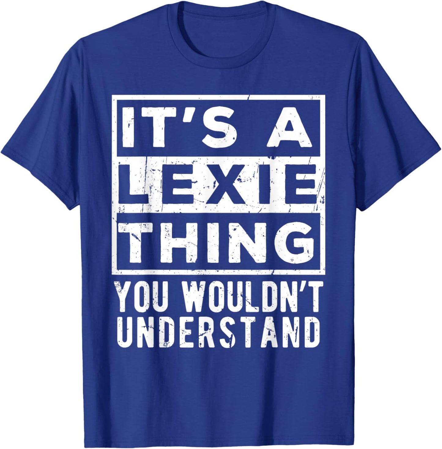 Its a Lexie Thing You Wouldn't Understand Funny Name Quote T-Shirt - T-Shirt | Royal