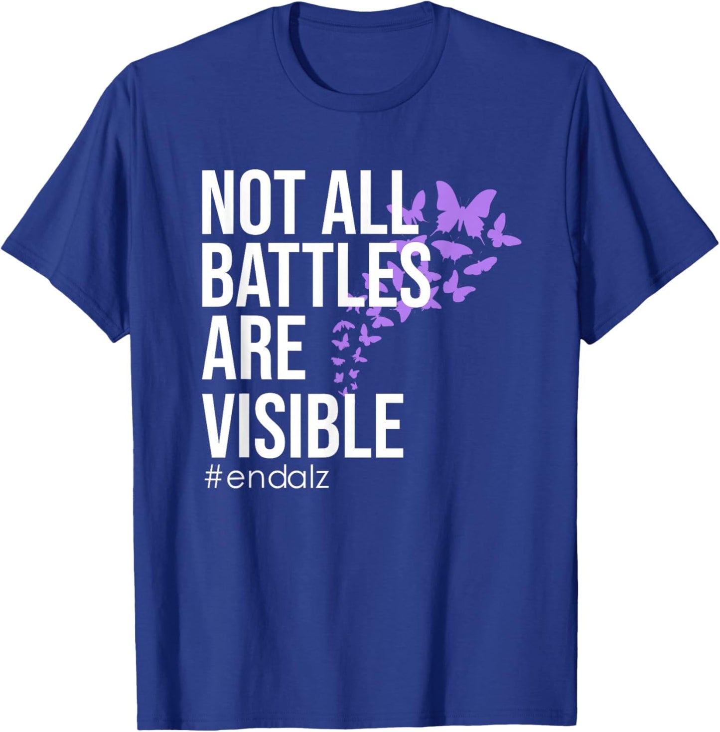 Not All Battles are Visible End Alzheimer's Dementia Fight T-Shirt - T-Shirt | Royal