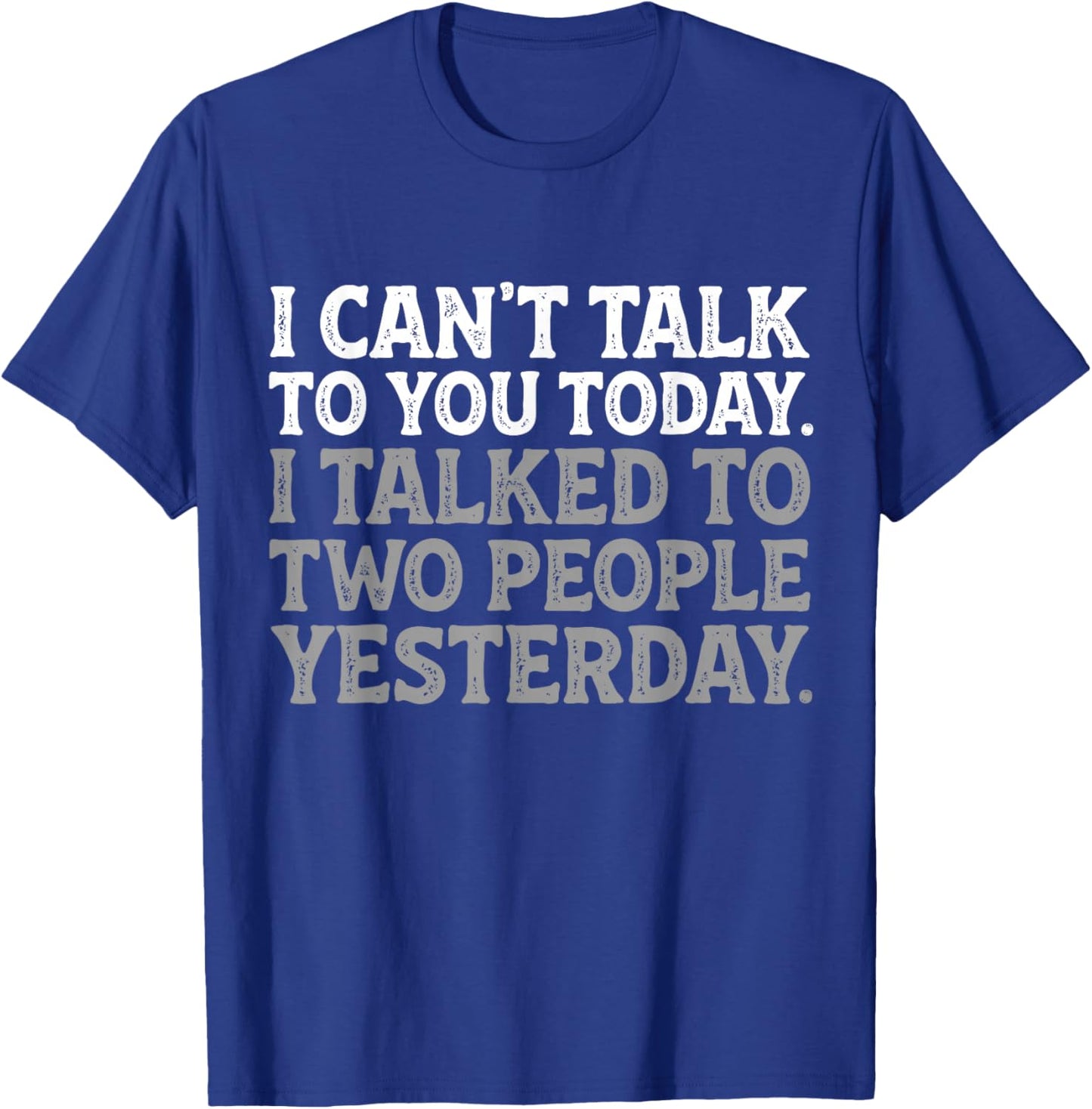 I Can't Talk to You Today Funny Introvert Sarcastic Joke T-Shirt - T-Shirt | Royal