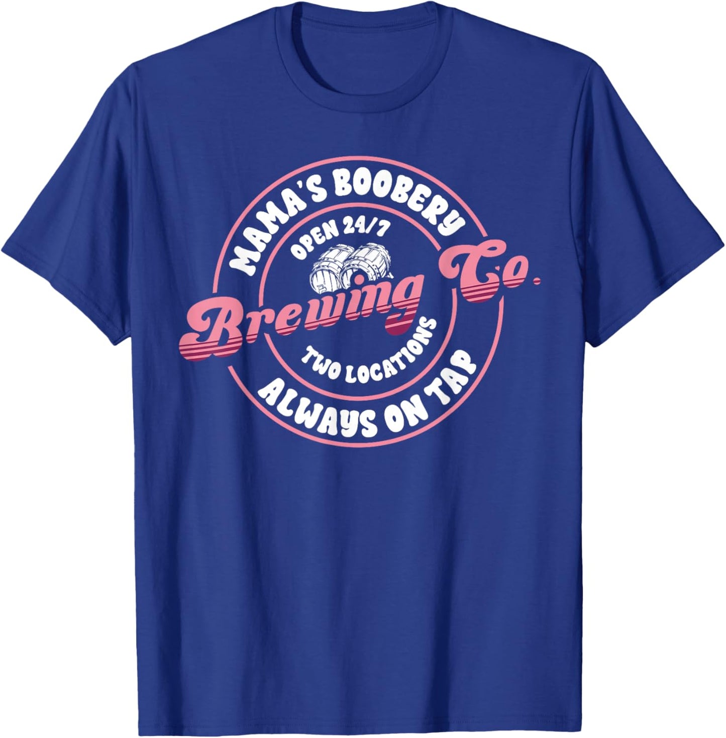 Funny Mama's Boobery Always On Tap Breastfeeding Mother Gift T-Shirt - T-Shirt | Royal