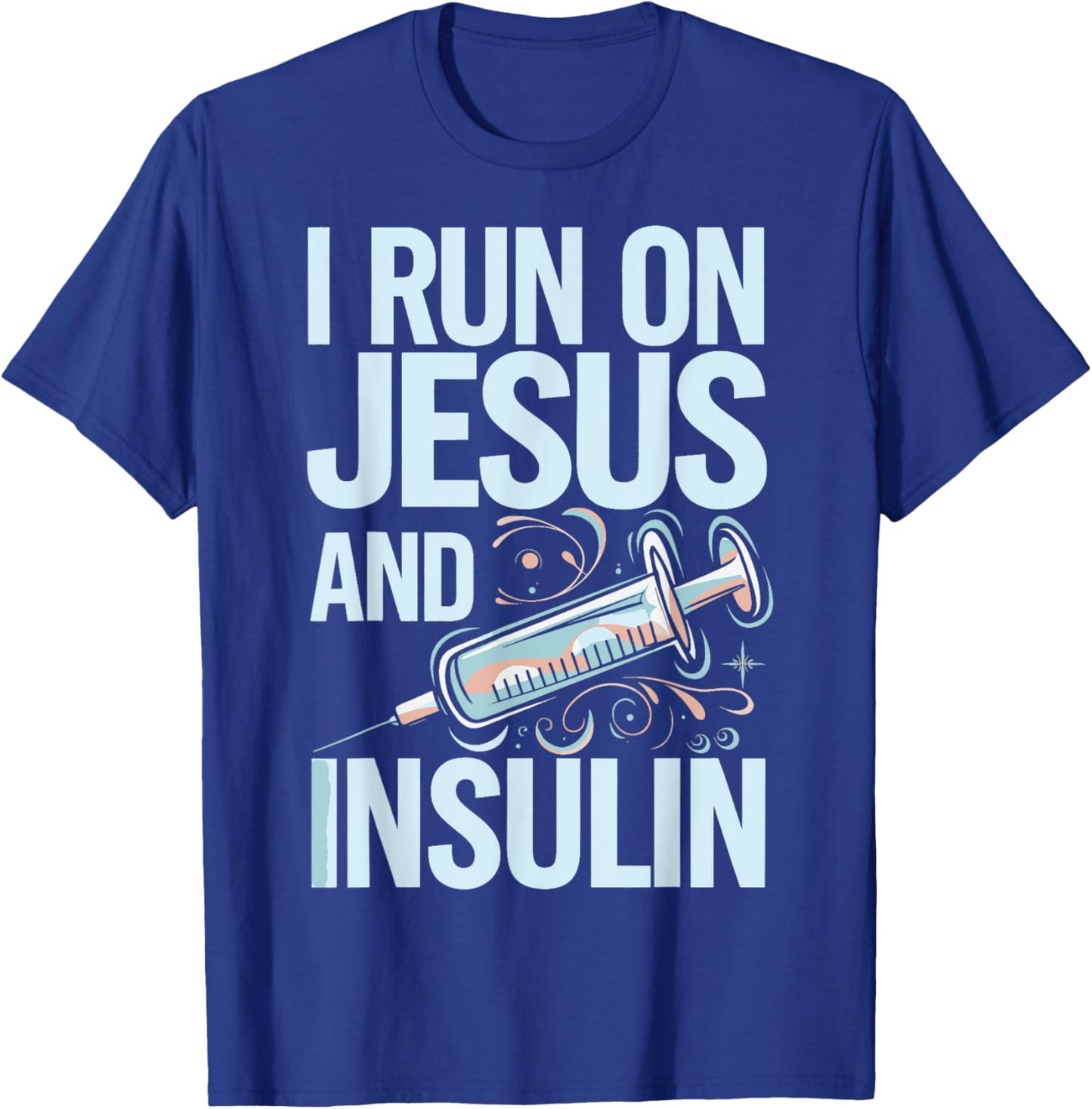 I Run On Jesus And Insulin T-Shirt - T-Shirt | Royal