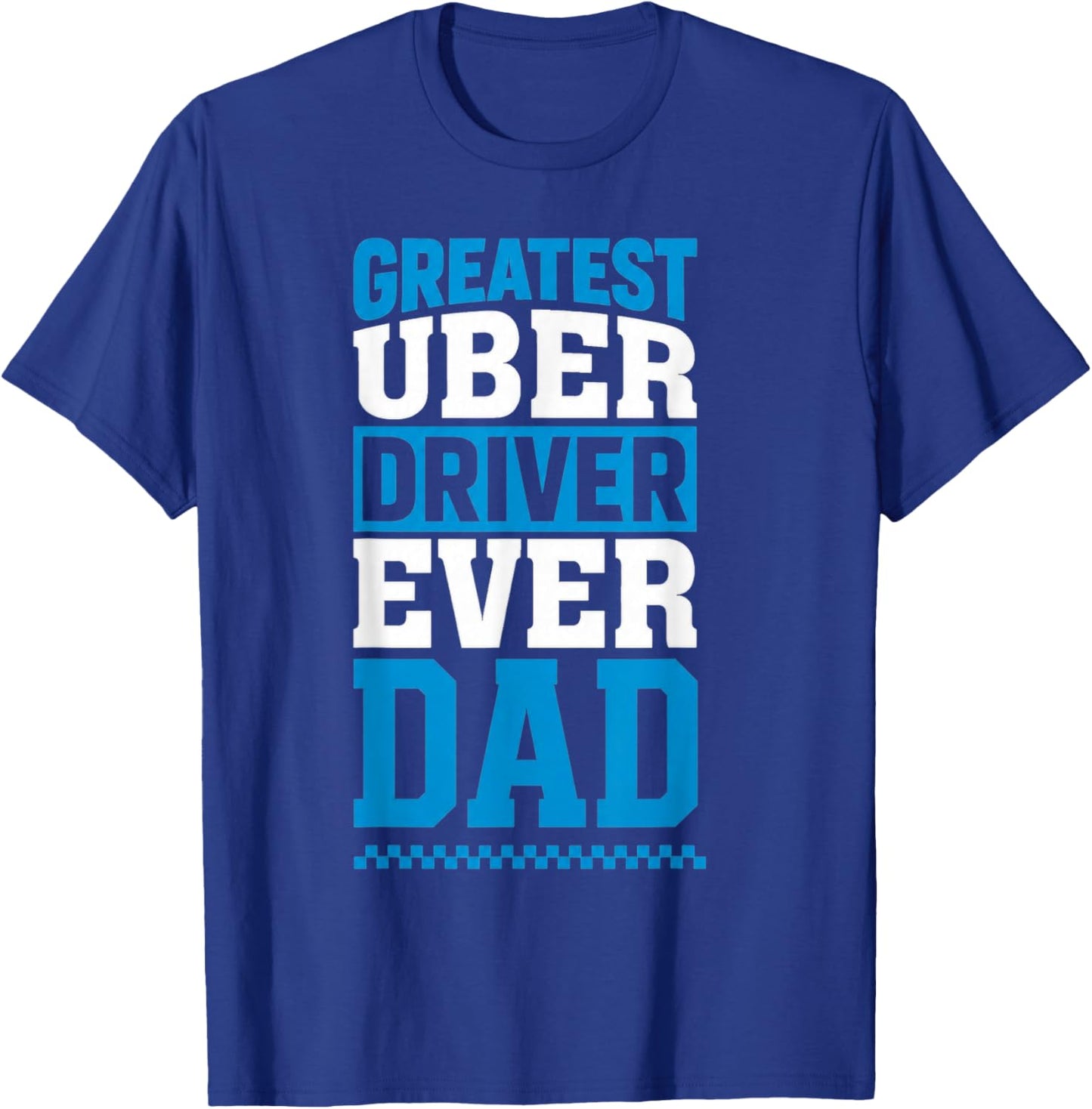Greatest Uber Driver Ever Funny Dad Present T-Shirt - T-Shirt | Royal