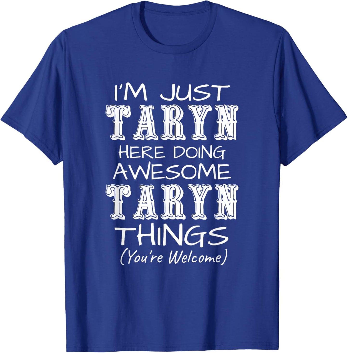 I'm Just Taryn Here Doing Awesome Taryn Things T-Shirt - T-Shirt | Royal