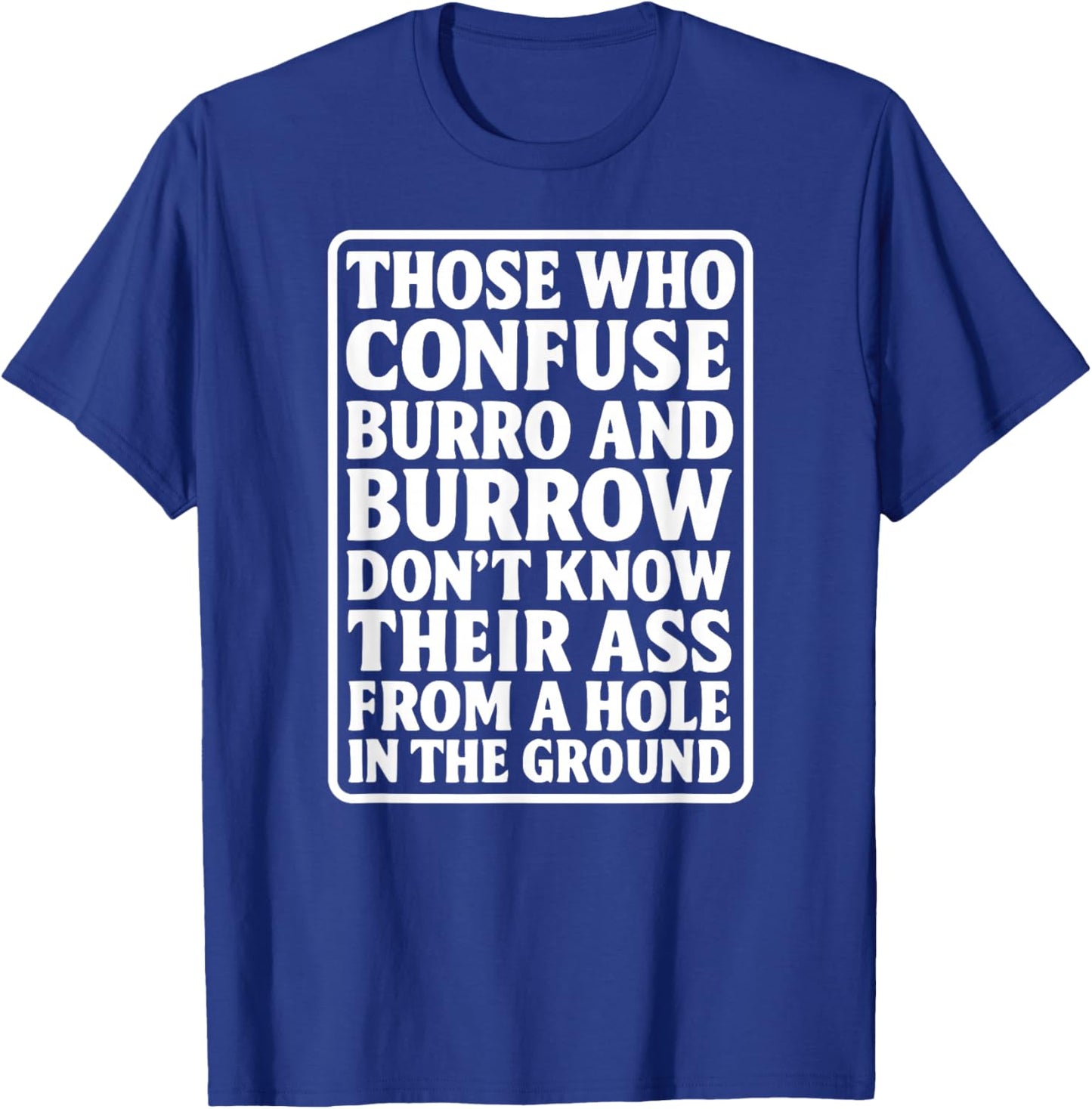 Funny Dad Joke Burro Burrow Pun Ass from Hole in The Ground T-Shirt - T-Shirt | Royal