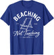 Beaching not Teaching Retired Teacher Summer 2026 T-Shirt - T-Shirt | Royal