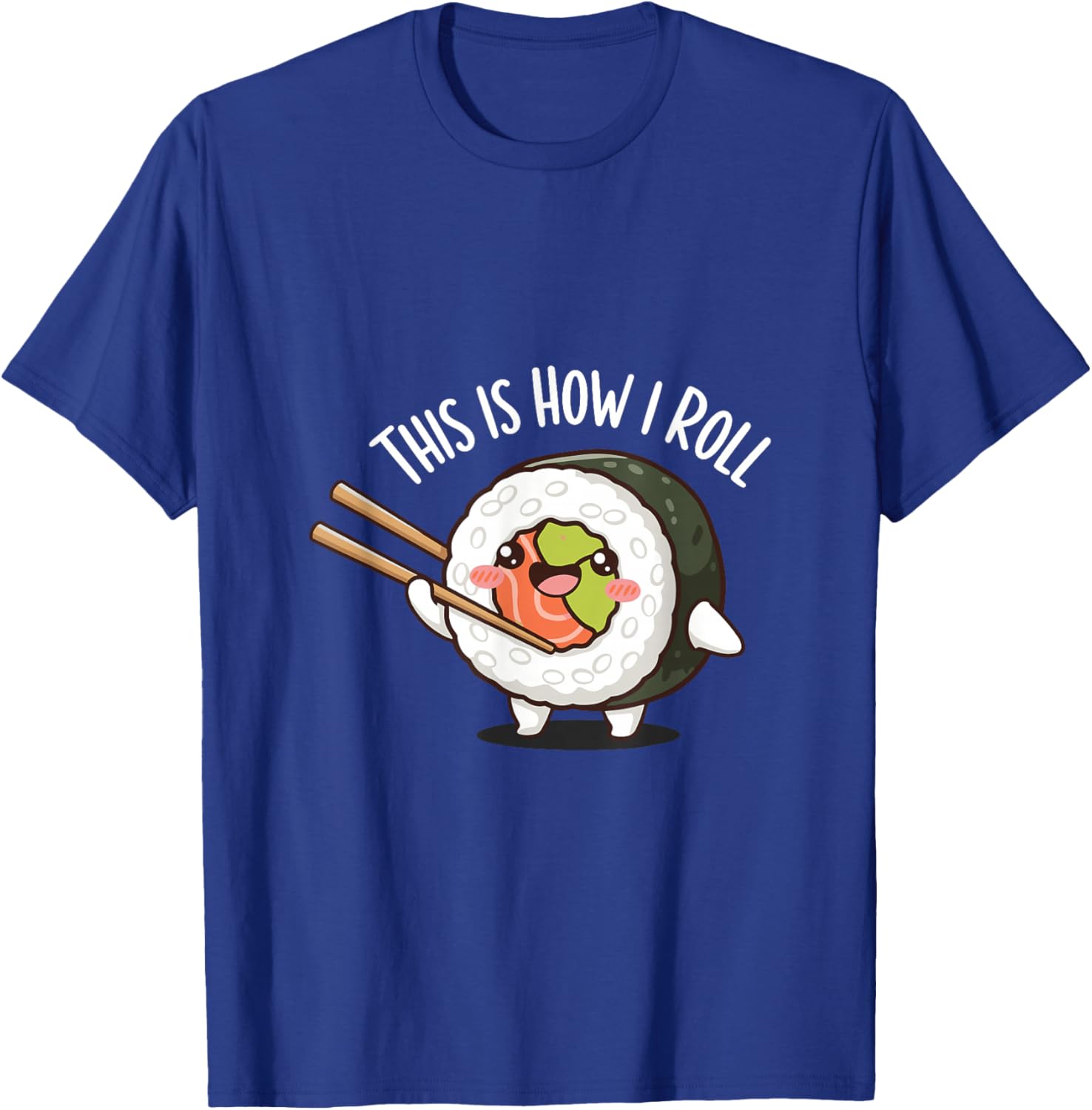 This is How I Roll Cute Sushi Pun Cartoon T-Shirt - T-Shirt | Royal