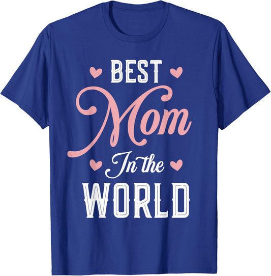 Best Mom in The World Women Funny Best Mom Mothers Day T-Shirt - T-Shirt | Royal