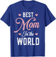 Best Mom in The World Women Funny Best Mom Mothers Day T-Shirt - T-Shirt | Royal