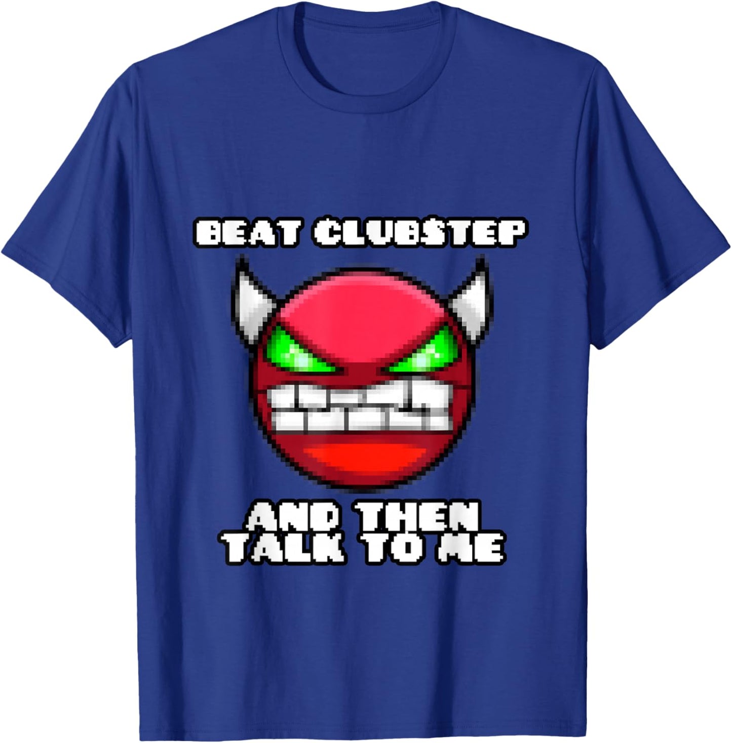 Beat clubstep Then Talk to me,Dash Video Game, Geometry T-Shirt - T-Shirt | Royal