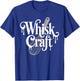 Funny Baking Saying Whisk Craft Kitchen Pun Humor Women Men T-Shirt - T-Shirt | Royal