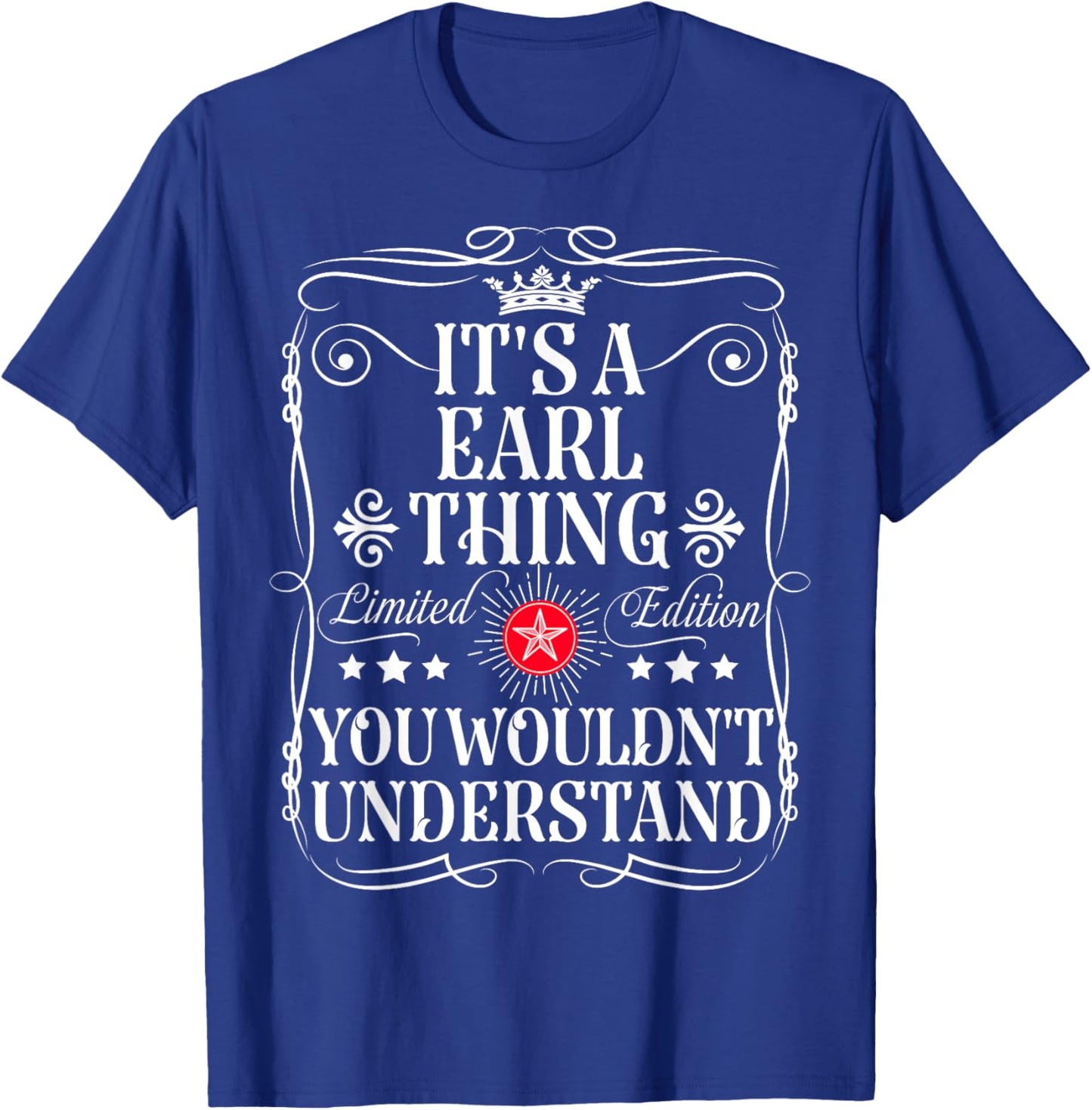 Earl Name Its A Earl Thing You Wouldn't Understand T-Shirt - T-Shirt | Royal