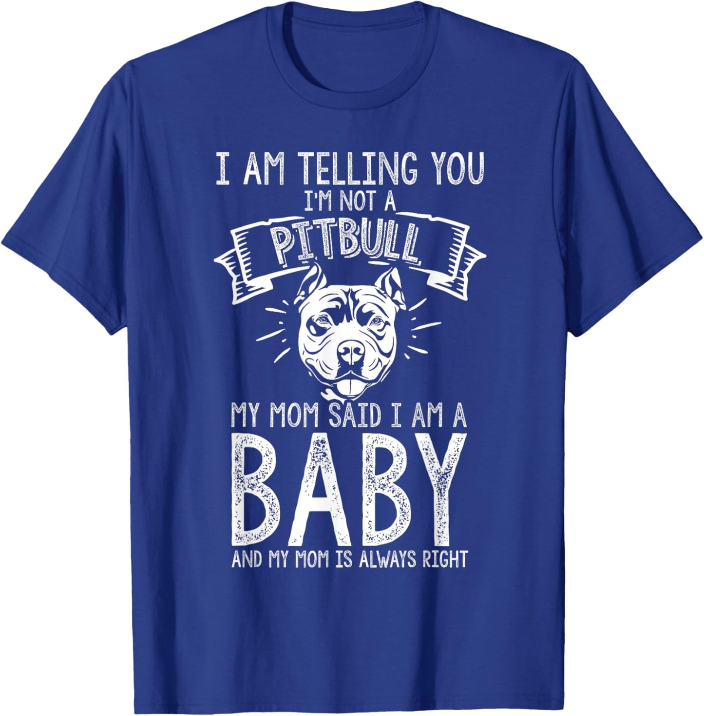 I AM TELLING YOU I'M NOT A Pitbull MY MOM Pet Humor Dog T-Shirt - T-Shirt | Royal