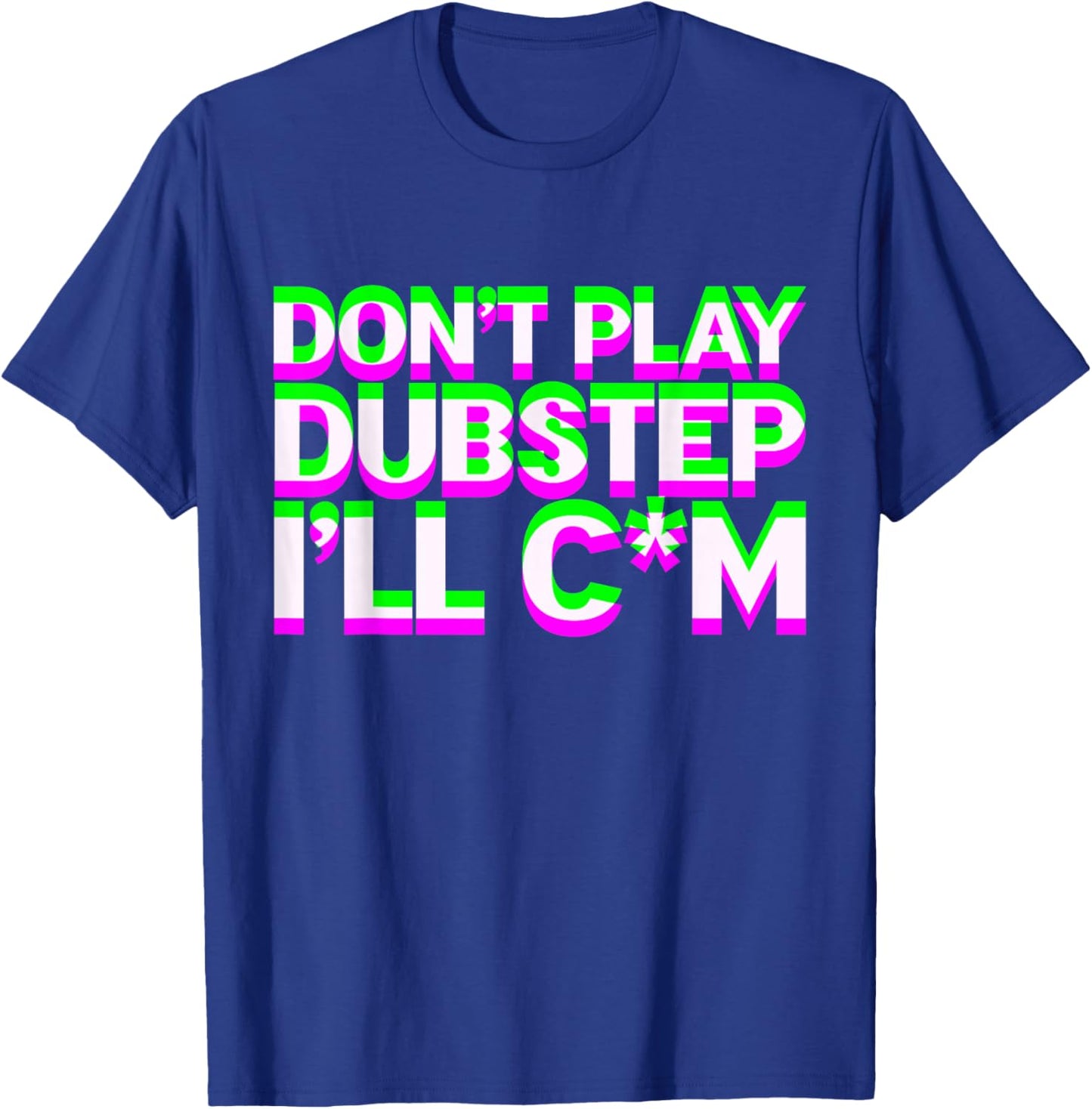 Don't Play Dubstep EDM Music DJ Rave Techno Party T-Shirt - T-Shirt | Royal