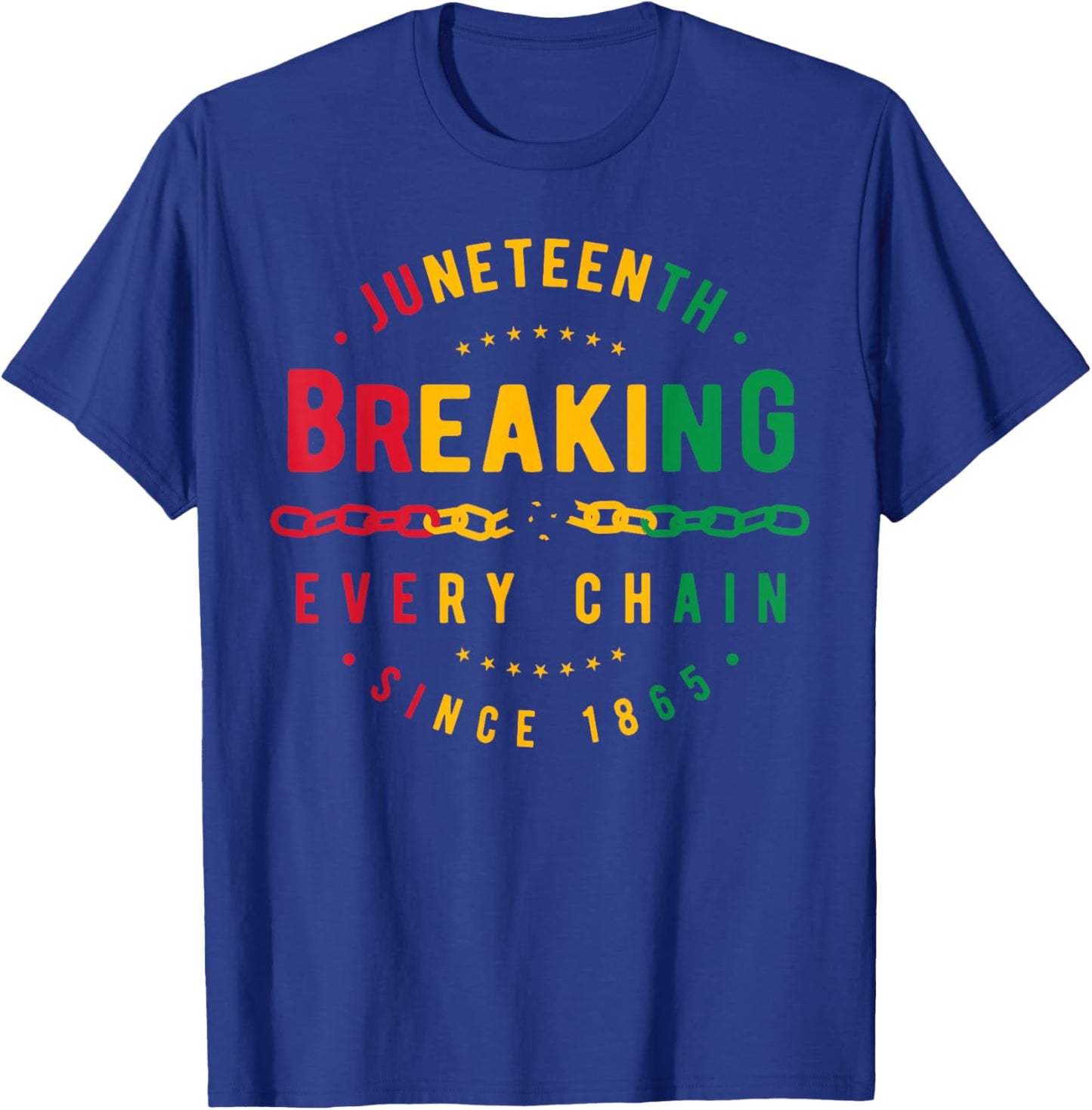 Breaking Every Chain Since 1865 Black Women Men Juneteenth T-Shirt - T-Shirt | Royal