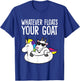 Whatever Floats Your Goat T-Shirt - T-Shirt | Royal
