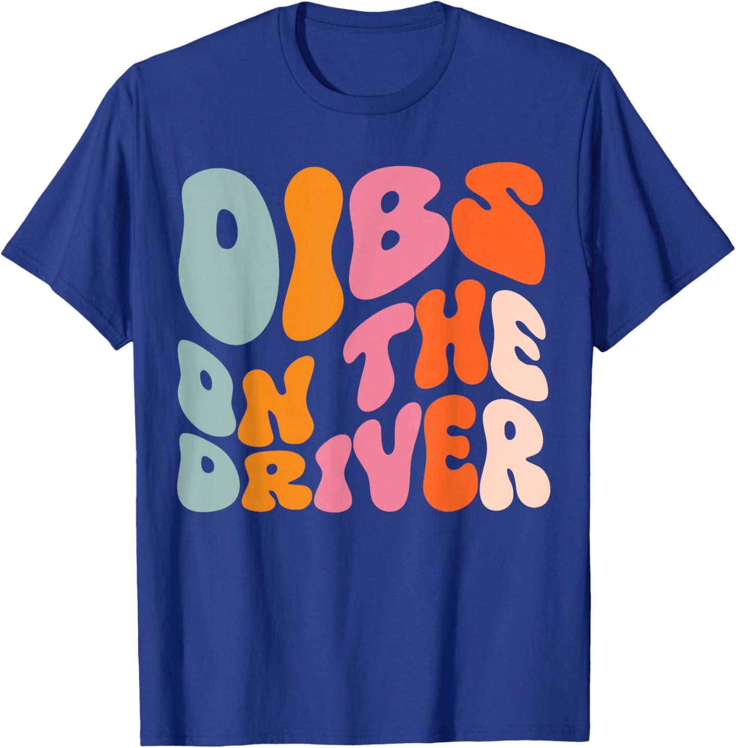 Dibs On The Driver T-Shirt - T-Shirt | Royal