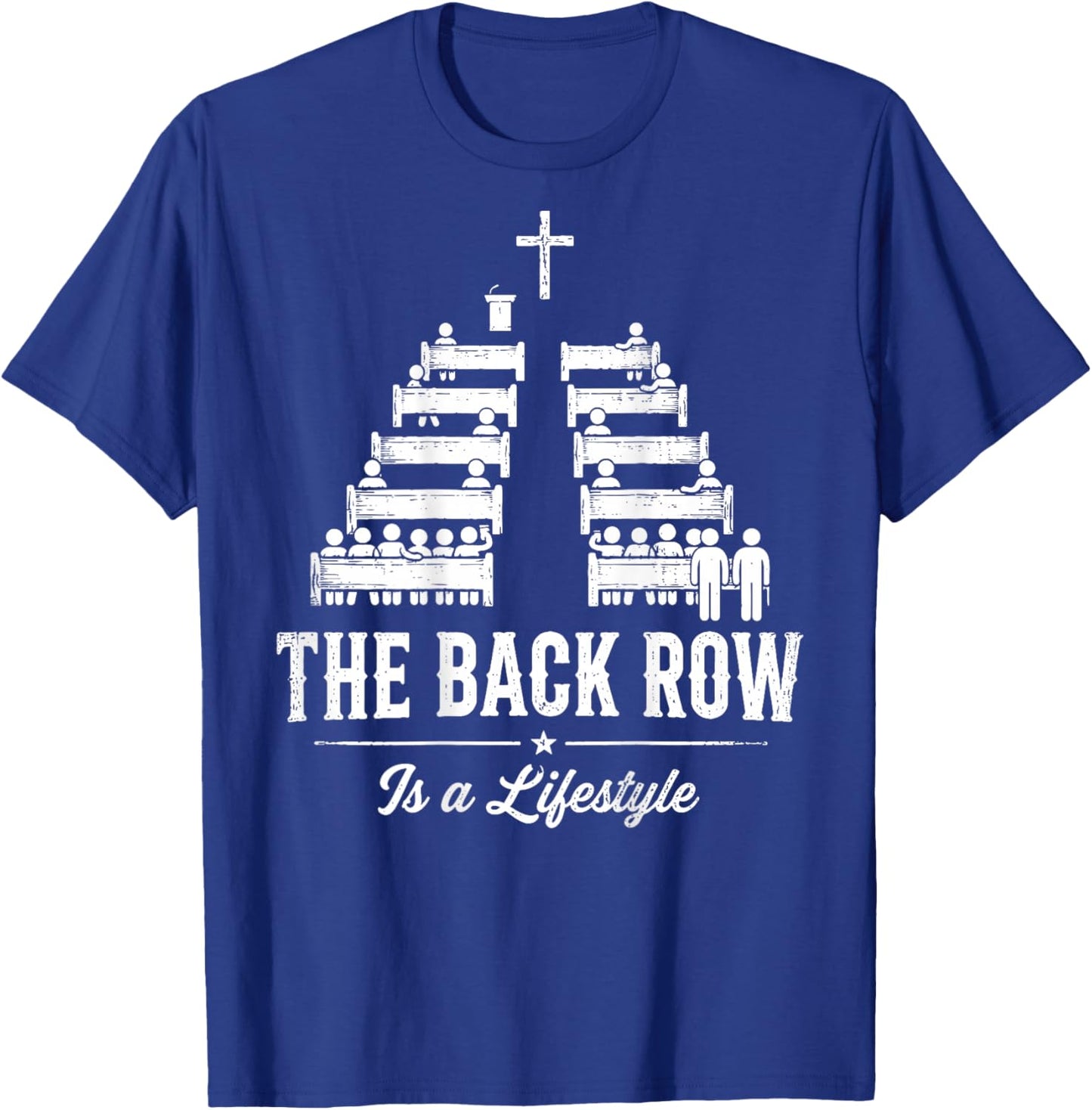 (On Back) The Back Row is A Lifestyle Church Faith Christian T-Shirt - T-Shirt | Royal