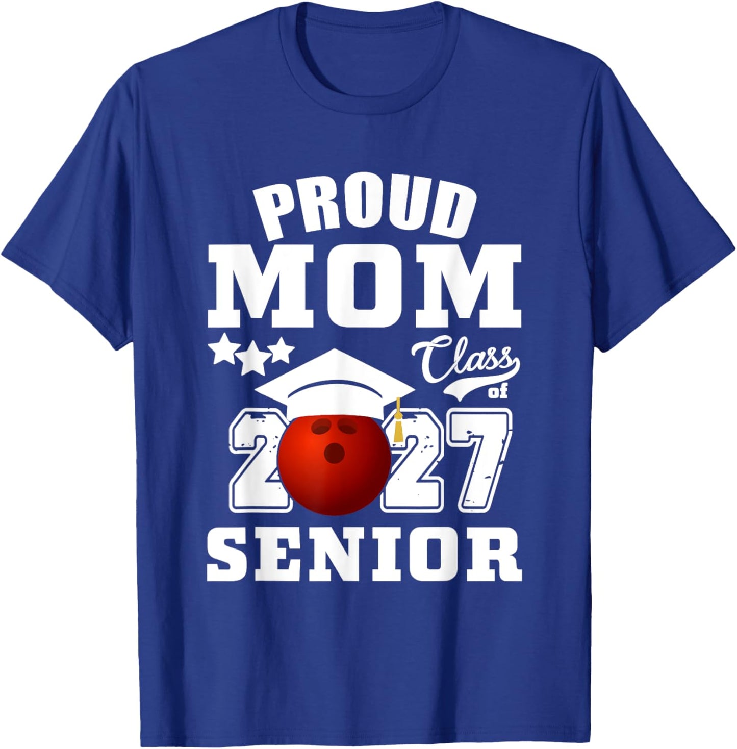 Proud Mom Class Of 2027 Senior 2027 Bowling Graduate T-Shirt - T-Shirt | Royal
