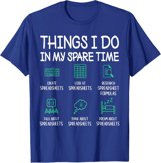 Things I Do In My Spare Time Spreadsheets Accountant T-Shirt - T-Shirt | Royal