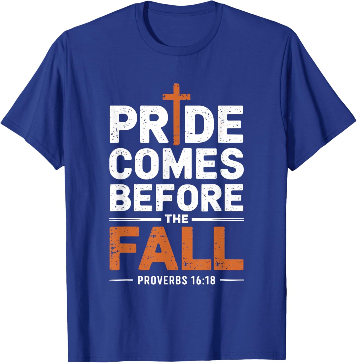 Pride Comes Before The Fall T-Shirt - T-Shirt | Royal