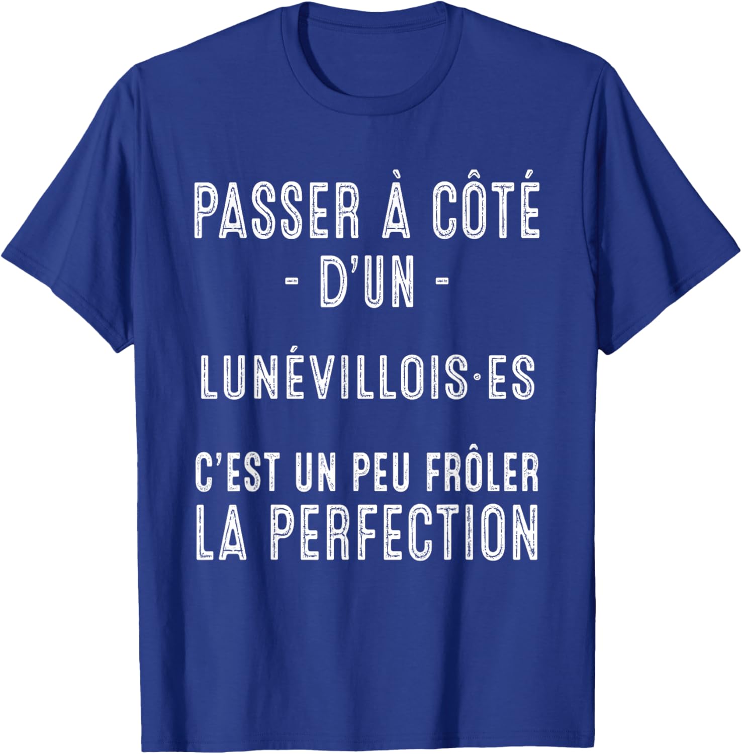 Lunéville Lunévillois Fierté Locale T-Shirt - T-Shirt | Royal