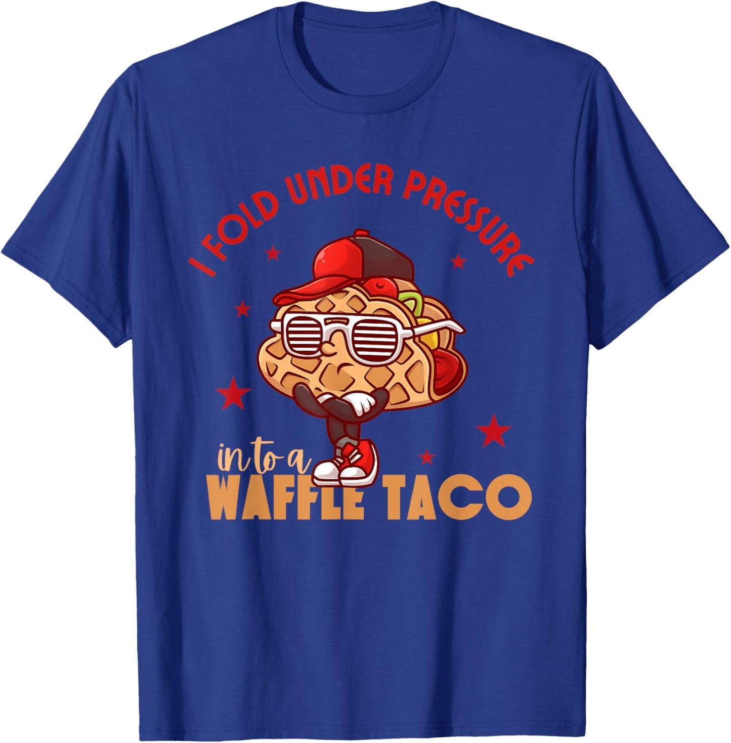I Fold Under Pressure Into A Waffle Taco Funny Taco Design T-Shirt - T-Shirt | Royal