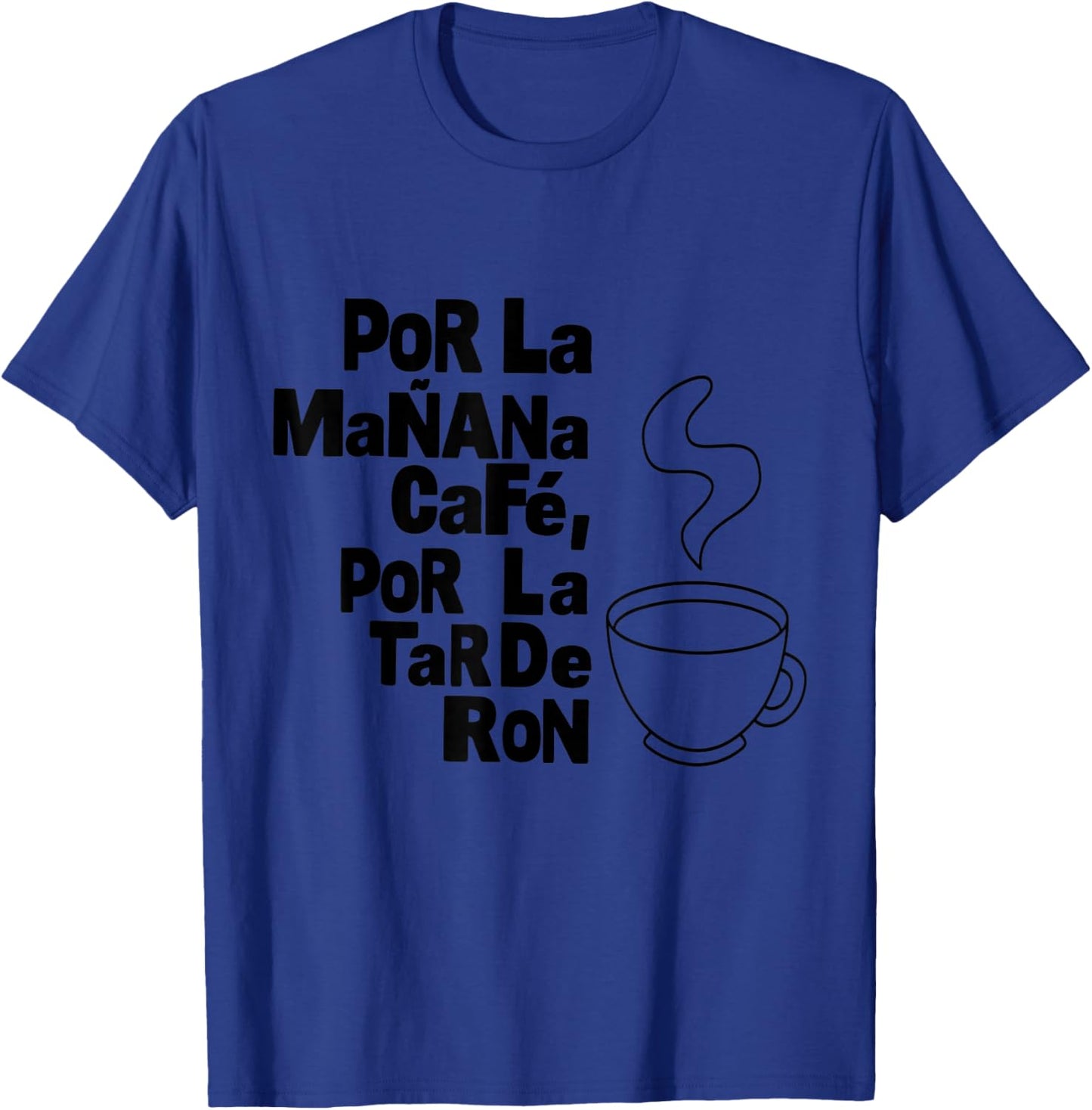 Texte Noir « Por la Manana Café Por la Tardde Ron » T-Shirt - T-Shirt | Royal