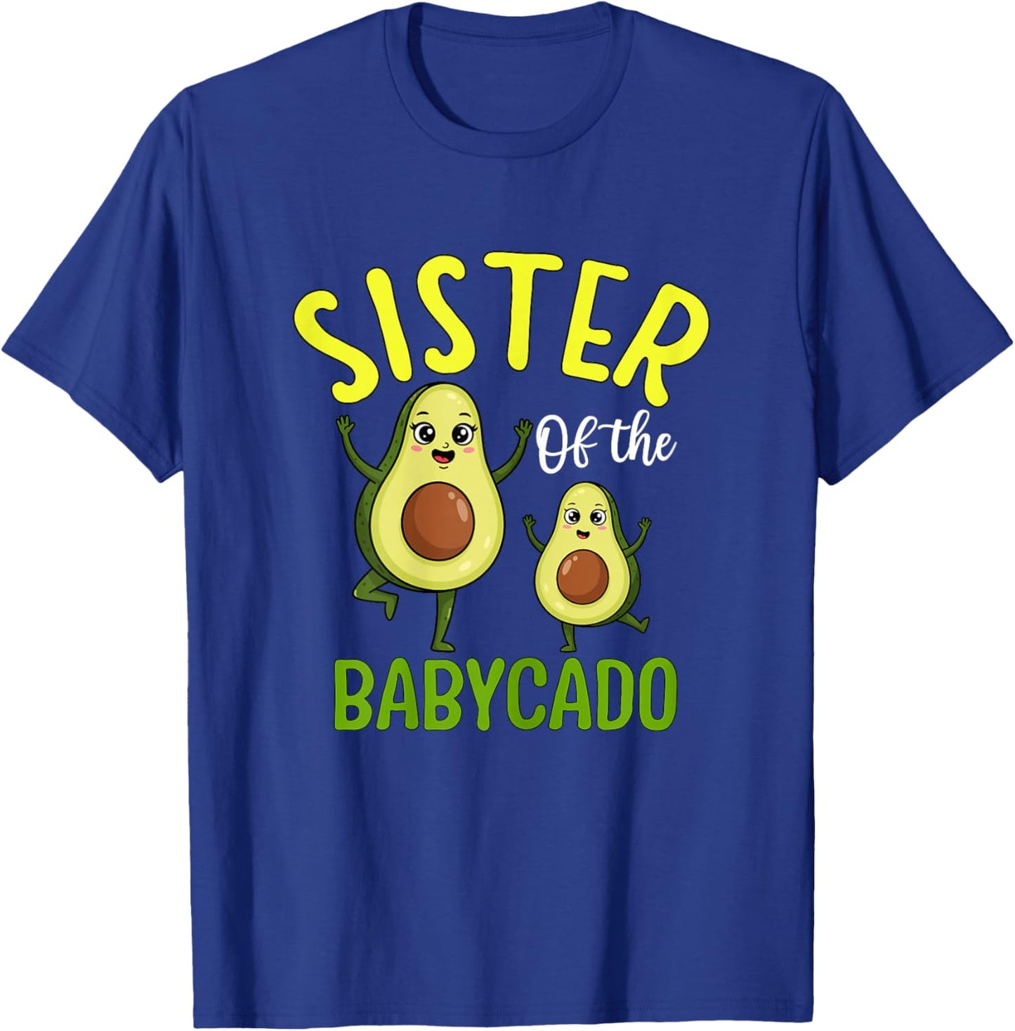Sister of The Babycado Cute Avocado Family T-Shirt - T-Shirt | Royal