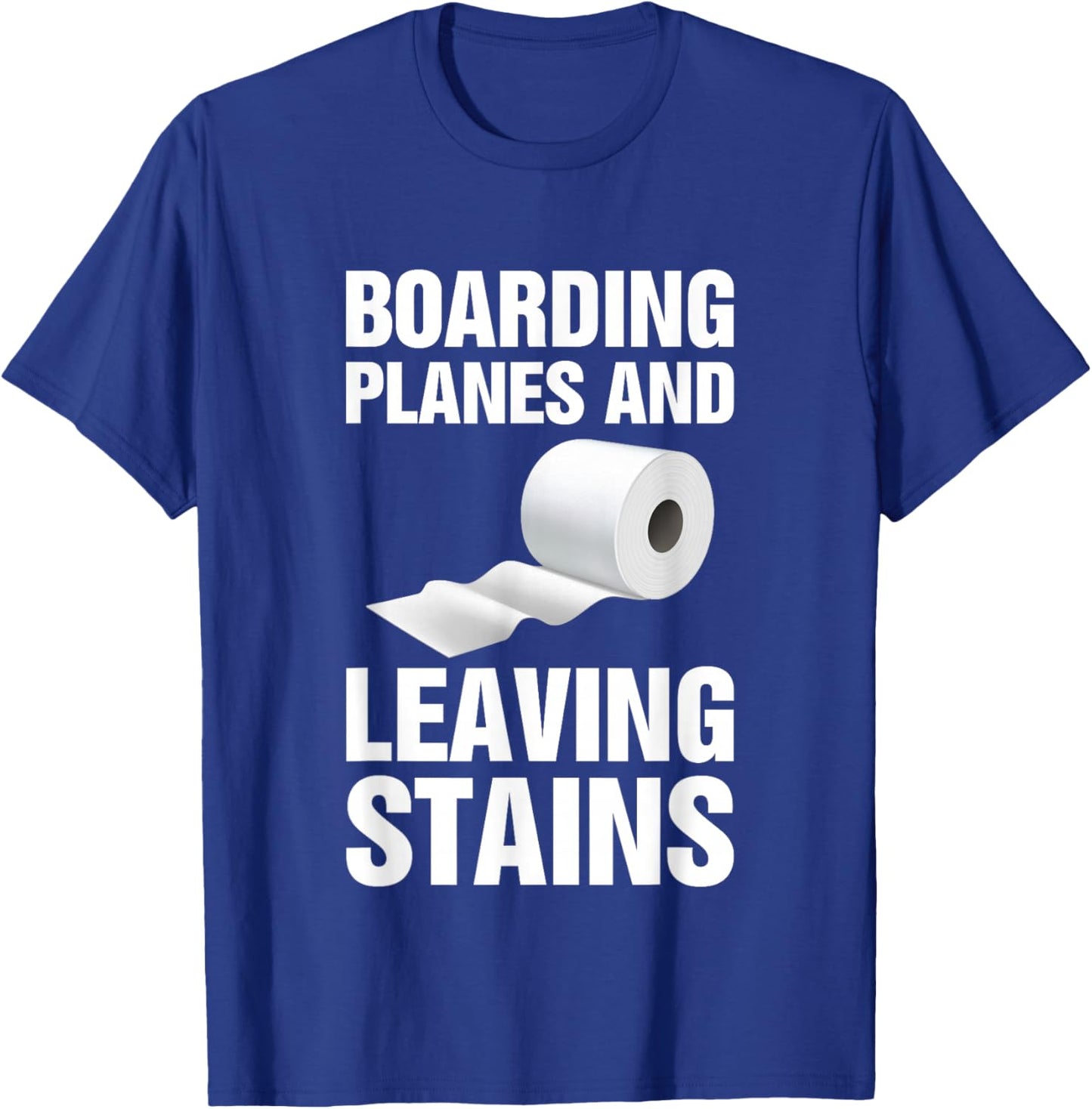 Boarding Planes Leaving Stains Funny Embarrassing Airport T-Shirt - T-Shirt | Royal