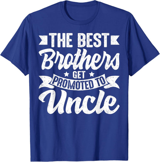 The Best Brothers Get Promoted to Uncle Family Sibling T-Shirt - T-Shirt | Royal