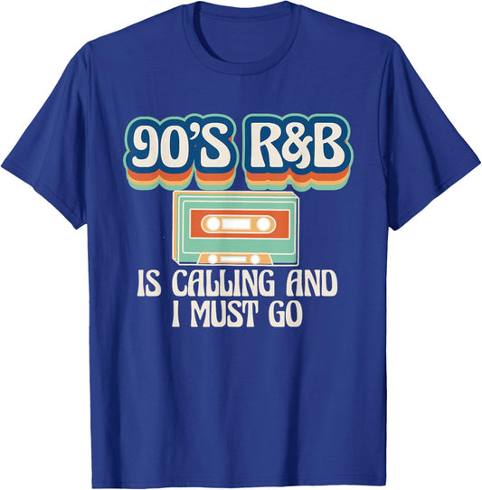 90s R&B Music Lover Is Calling And I Must Go T-Shirt - T-Shirt | Royal