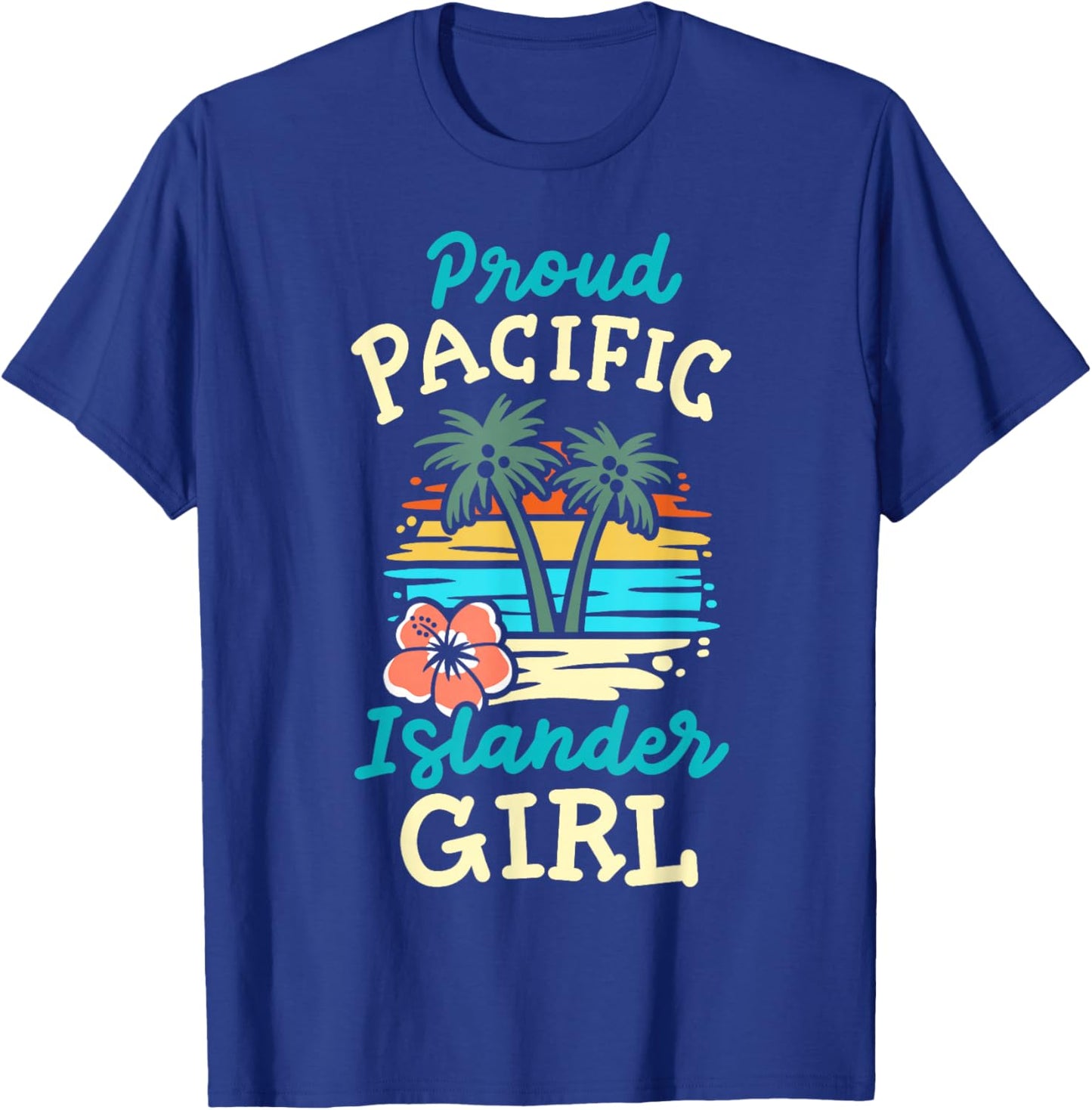Proud Pacific Islander Girl Matching Asian American AAPI T-Shirt - T-Shirt | Royal
