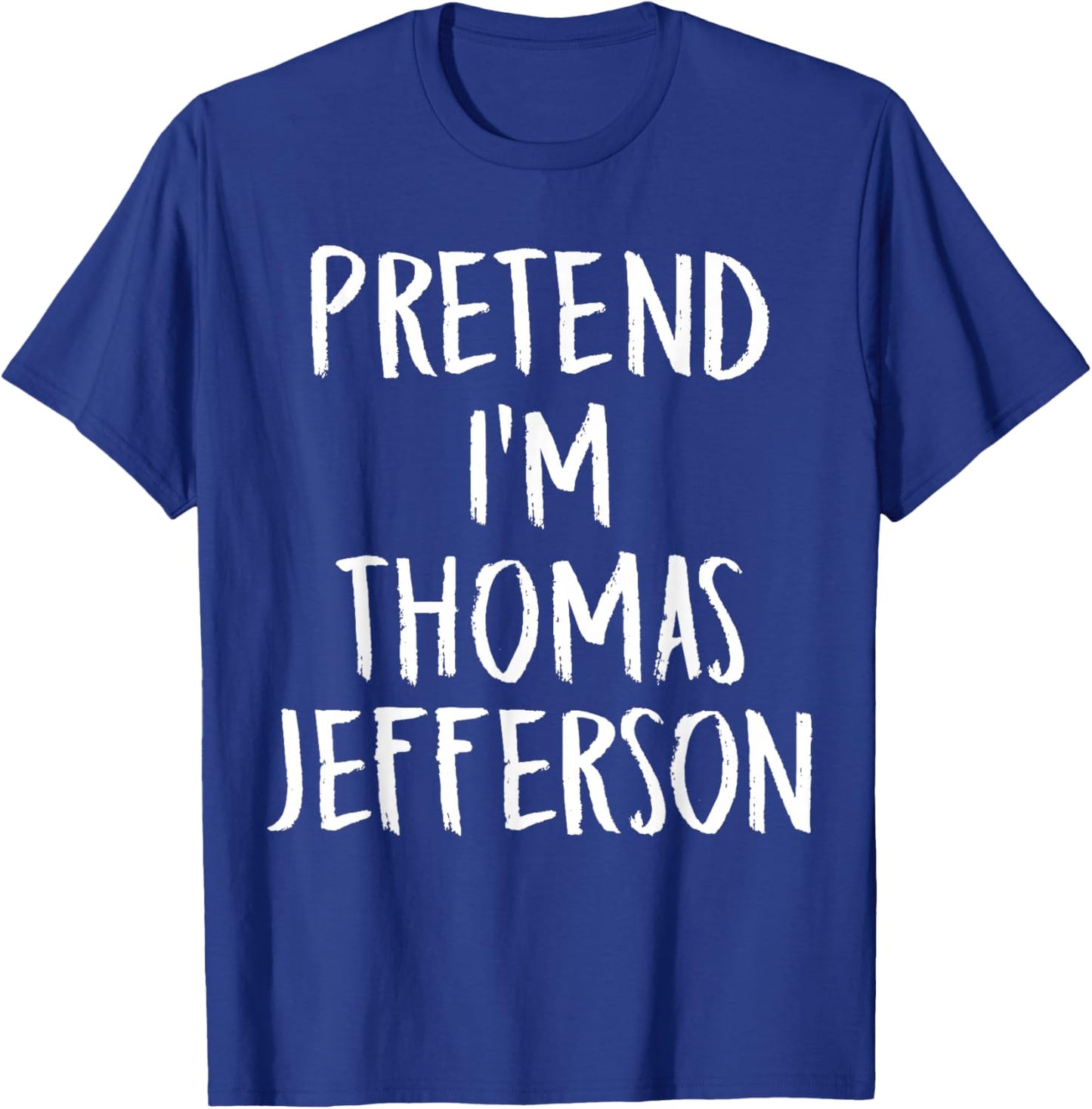 Pretend I'm Thomas Jefferson Family Halloween Party Costume T-Shirt - T-Shirt | Royal