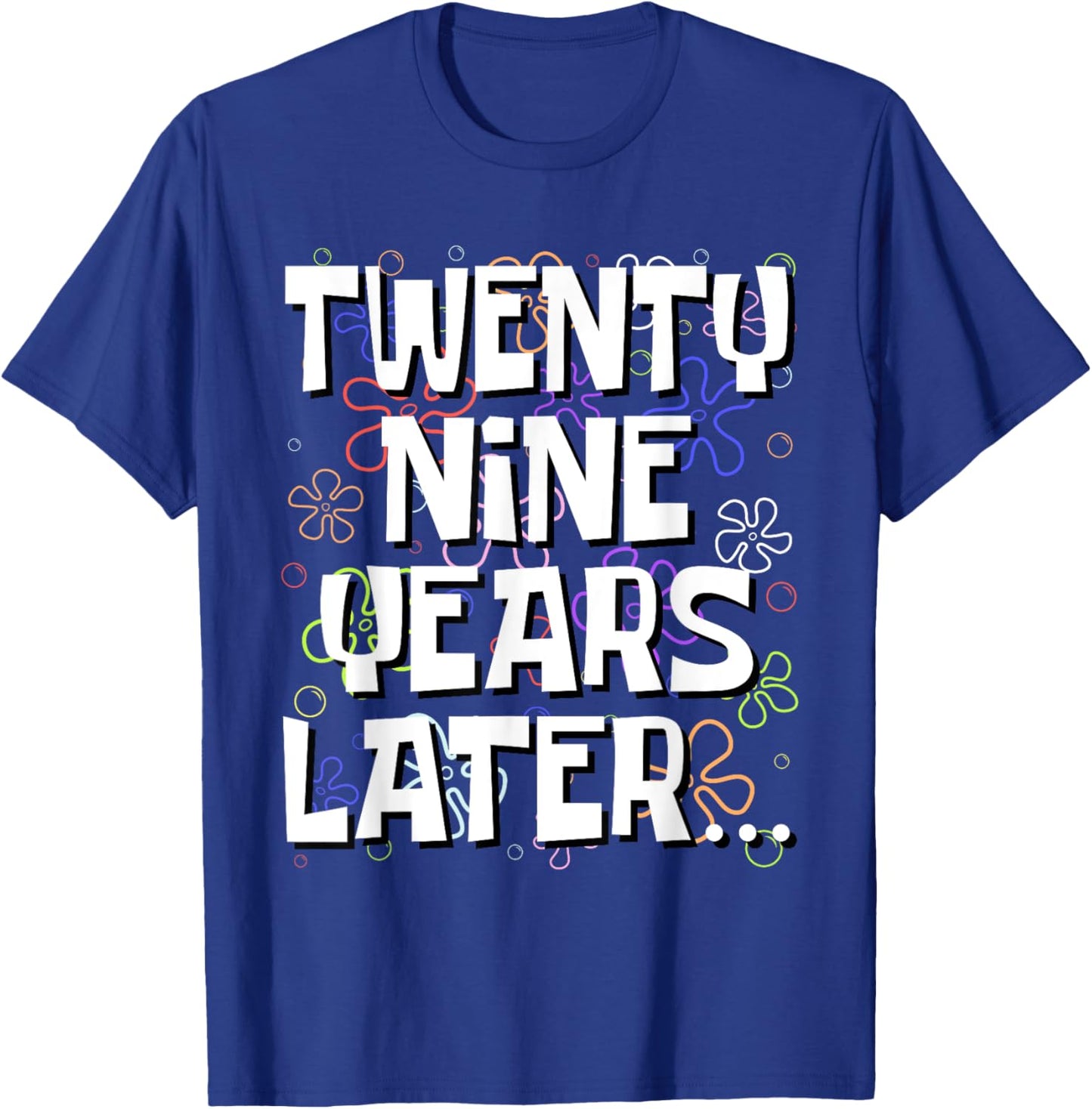 Twenty Nine Years Later Funny Meme 29 Year Old 29th Birthday T-Shirt - T-Shirt | Royal